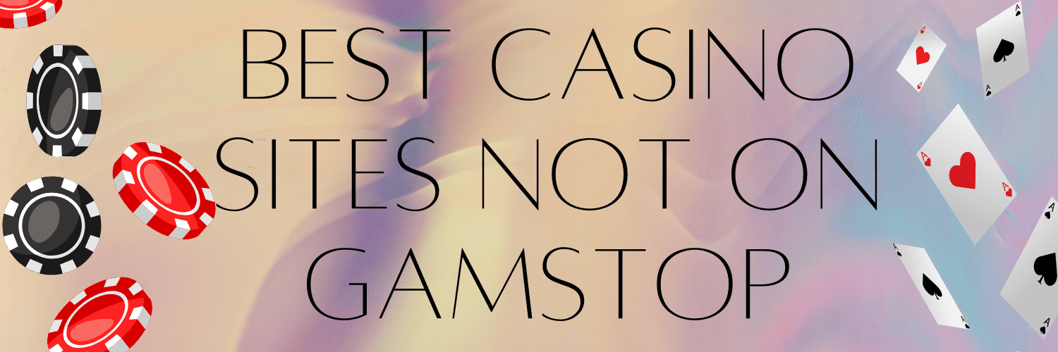 Exploring Non-Gamstop Casinos Your Ultimate Guide